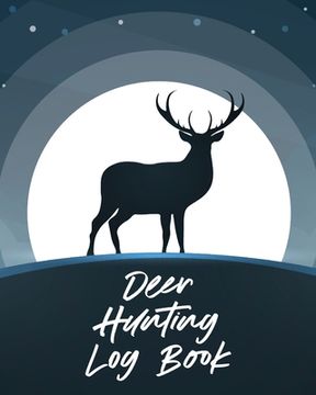 portada Deer Hunting Log Book: Favorite Pastime Crossbow Archery Activity Sports (en Inglés)
