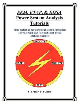portada skm, etap, & edsa power system analysis tutorials (en Inglés)