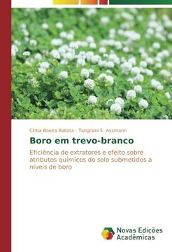 portada Boro em trevo-branco: Eficiência de extratores e efeito sobre atributos químicos do solo submetidos a níveis de boro (Portuguese Edition)