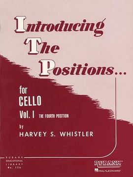 Introducing the Positions for Cello: Volume 1: The Fourth Position (en Inglés)