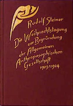 portada Die Weihnachtstagung zur Begründung der Allgemeinen Anthroposophischen Gesellschaft 1923/24 (en Alemán)