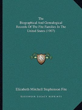 portada the biographical and genealogical records of the fite families in the united states (1907)