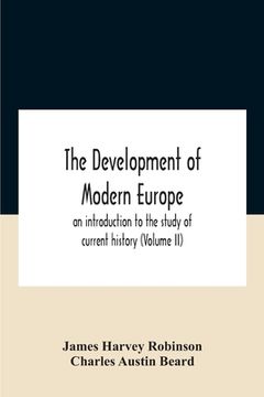 portada The Development Of Modern Europe; An Introduction To The Study Of Current History (Volume Ii) (en Inglés)