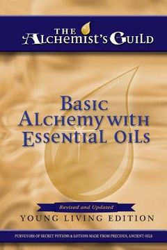 portada Basic Alchemy with Essential Oils: Young Living Edition