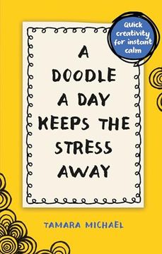 portada A Doodle a day Keeps the Stress Away: Quick Creativity for Instant Calm (en Inglés)