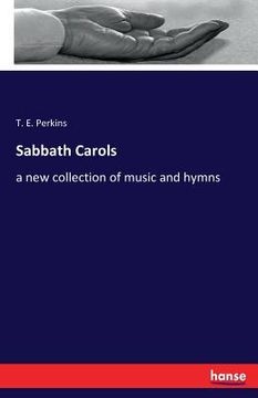 portada Sabbath Carols: a new collection of music and hymns (en Inglés)