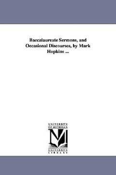 portada baccalaureate sermons, and occasional discourses, by mark hopkins ... (en Inglés)