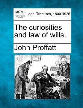 portada the curiosities and law of wills. (en Inglés)