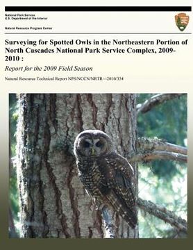 portada Surveying for Spotted Owls in the Northeastern Portion of North Cascades National Park Service Complex, 2009-2010: Report for the 2009 Field Season (en Inglés)