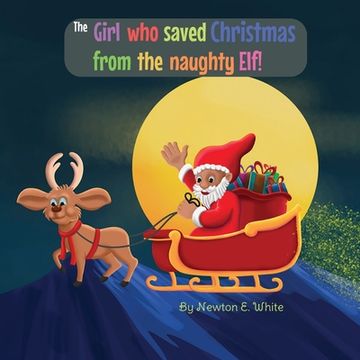 portada The Girl who saved Christmas from the naughty Elf! (en Inglés)