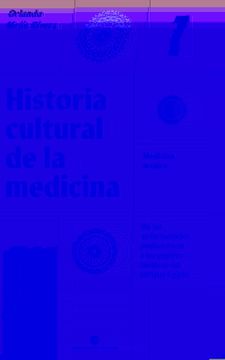 portada Historia Cultural de la Medicina (Vol. 1): Medicina Arcaica. De las Enfermedades Prehistoricas a los Papiros Medicos del Antiguo (2ª Ed. ): (in Spanish)