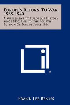 portada europe's return to war, 1938-1940: a supplement to european history since 1870, and to the fourth edition of europe since 1914 (en Inglés)