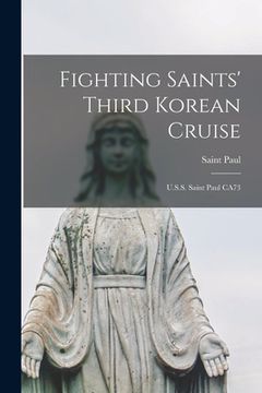 portada Fighting Saints' Third Korean Cruise: U.S.S. Saint Paul CA73 (en Inglés)