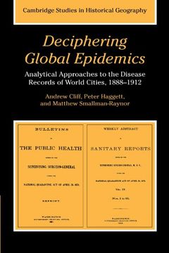 portada Deciphering Global Epidemics Paperback: Analytical Approaches to the Disease Records of World Cities, 1888-1912 (Cambridge Studies in Historical Geography) (en Inglés)