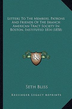 portada letters to the members, patrons and friends of the branch american tract society in boston, instituted 1814 (1858)