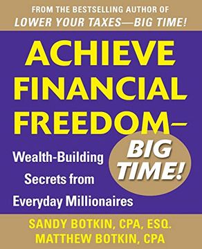 portada Achieve Financial Freedom - big Time! Wealth-Building Secrets From Everyday Millionaires (en Inglés)