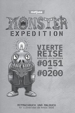 portada matjuse - Monster Expedition - Vierte Reise: Monster-Sichtungen #0151 bis #0200 - Mitmachbuch und Malbuch - Mit Illustrationen von Mathias Jüsche - De (en Alemán)