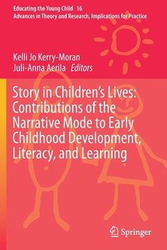 portada Story in Children's Lives: Contributions of the Narrative Mode to Early Childhood Development, Literacy, and Learning