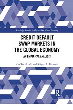 portada Credit Default Swap Markets in the Global Economy (Routledge Studies in the Modern World Economy) (en Inglés)