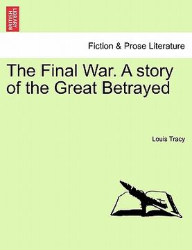 portada the final war. a story of the great betrayed (en Inglés)