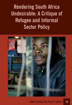 portada Rendering South Africa Undesirable: A Critique of Refugee and Informal Sector Policy (in English)