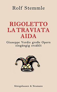 portada Rigoletto - la Traviata - Aida: Giuseppe Verdis Große Opern Eingängig Erzählt (en Alemán)
