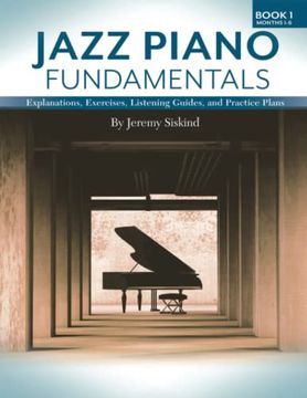 portada Jazz Piano Fundamentals: Explanations, Exercises, Listening Guides, and Practice Plans for the First six Months of Study (en Inglés)