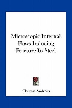 portada microscopic internal flaws inducing fracture in steel (en Inglés)