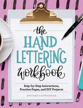portada The Hand Lettering Workbook: Step-By-Step Instructions, Practice Pages, and diy Projects 