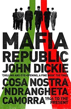 portada Mafia Republic: Italy'S Criminal Curse. Cosa Nostra, 'Ndrangheta and Camorra From 1946 to the Present (en Inglés)