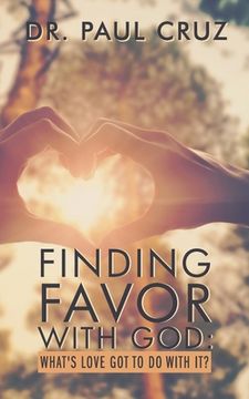 portada Finding Favor with God: What's love got to do with it?