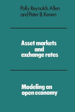 portada Asset Markets and Exchange Rates Paperback: Modeling an Open Economy (Modelling an Open Economy) (en Inglés)