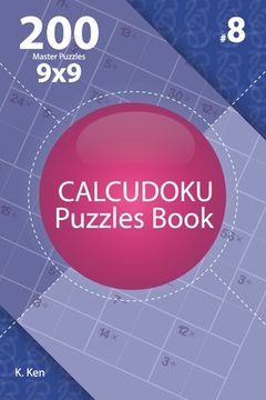 portada Calcudoku - 200 Master Puzzles 9x9 (Volume 8) (en Inglés)