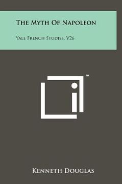 portada the myth of napoleon: yale french studies, v26 (en Inglés)