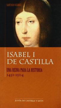 portada Isabel i de Castilla: Una Reina Para la Historia: 1451-1504