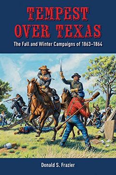 portada Tempest Over Texas: The Fall and Winter Campaigns, 1863-1864: The Fall and Winter Campaigns of 1863–1864 (en Inglés)
