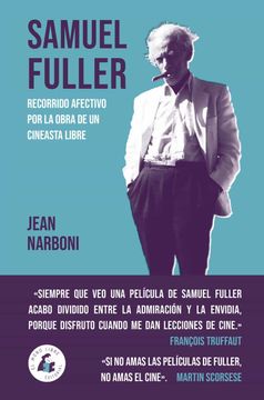 portada Samuel Fuller: Recorrido Afectivo por la Obra de un Cineasta Libre. (in Spanish)