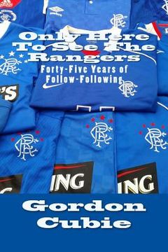portada Only Here To See The Rangers: Forty-Five Years of Follow-Following (in English)