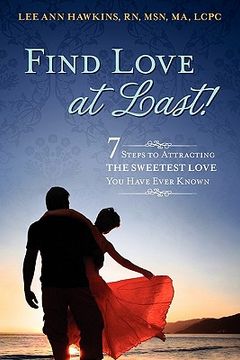 portada find love at last! 7 steps to attracting the sweetest love you have ever known (en Inglés)