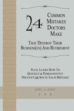 portada 24 common mistakes doctors make that destroy their business(es) and retirement (en Inglés)