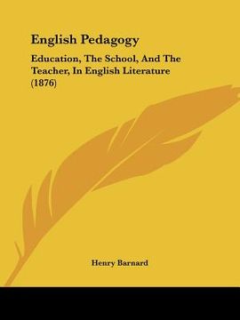 portada english pedagogy: education, the school, and the teacher, in english literature (1876) (en Inglés)