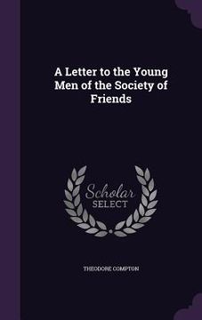 portada A Letter to the Young Men of the Society of Friends (en Inglés)