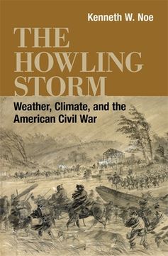 portada The Howling Storm: Weather, Climate, and the American Civil War (en Inglés)
