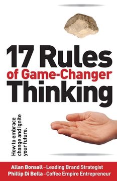 portada 17 Rules of Game-Changer Thinking: How to Embrace Change and Ignite Your Future (in English)