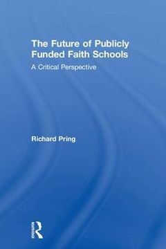 portada The Future of Publicly Funded Faith Schools: A Critical Perspective