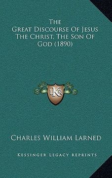 portada the great discourse of jesus the christ, the son of god (1890) (en Inglés)