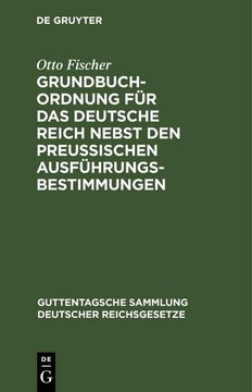 portada Grundbuchordnung für das Deutsche Reich Nebst den Preußischen Ausführungsbestimmungen (in German)