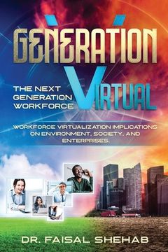 portada Generation Virtual: The Next Generation Workforce & Workforce Virtualization Implications On Environment, Society, and Enterprises (en Inglés)