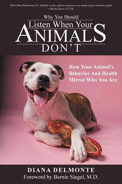 portada Why You Should Listen When Your Animals Don't: How Your Animal's Behavior And Health Mirror Who You Are (en Inglés)