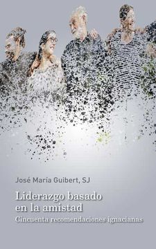 portada Liderazgo Basado en la Amistad: Cincuenta Recomendaciones Ignacianas (in Spanish)